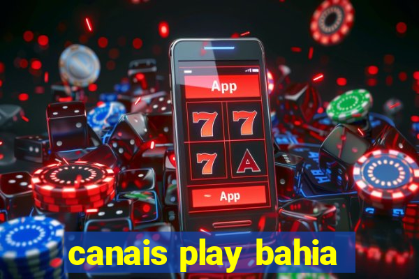 canais play bahia